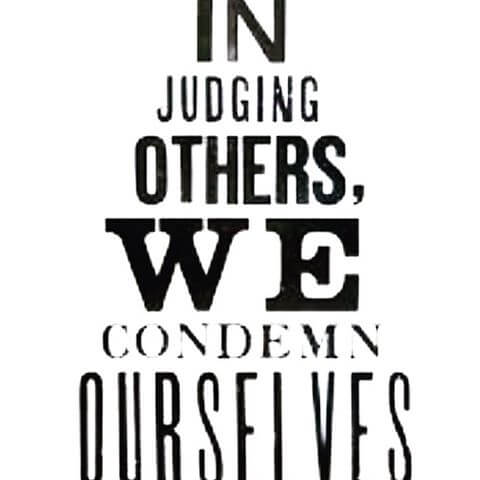 DO NOT JUDGE OTHERS, YOU'RE NOT PERFECT EITHER