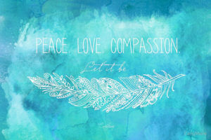 Be Compassionate Because You Deserve Peace